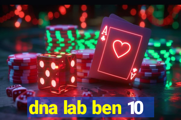 dna lab ben 10